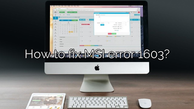 How to fix MSI error 1603?