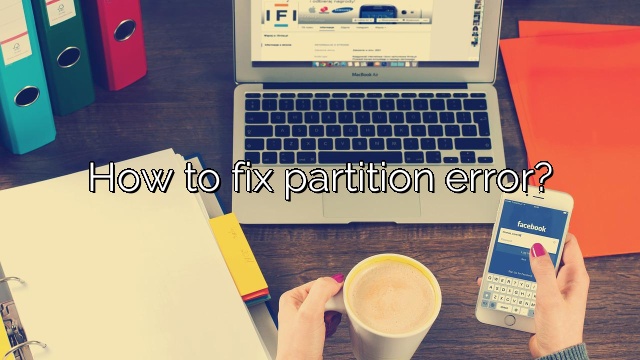 How to fix partition error?