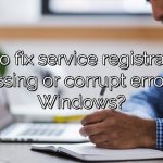 How to fix service registration is missing or corrupt error in Windows?
