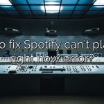 How to fix Spotify can’t play this right now error?