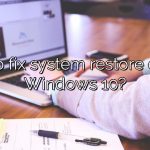 How to fix system restore error in Windows 10?