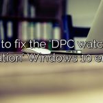 How to fix the 'DPC watchdog violation' Windows 10 error?