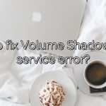 How to fix Volume Shadow Copy service error?
