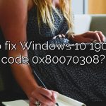 How to fix Windows 10 1909 error code 0x80070308?