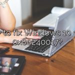 How to fix Windows 10 error 0x80240017?