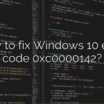 How to fix Windows 10 error code 0xc0000142?