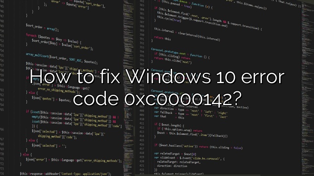 How to fix Windows 10 error code 0xc0000142?