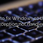 How to fix Windows 10 thread exception not handled?