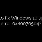 How to fix Windows 10 update error 0x800705b4?