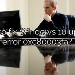 How to fix Windows 10 update error 0xc80003fa?