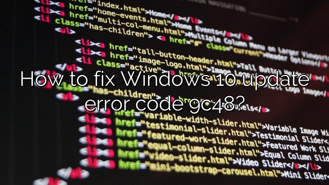 How to fix Windows 10 update error code 9c48?