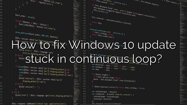 How to fix Windows 10 update stuck in continuous loop?