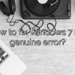 How to fix Windows 7 not genuine error?