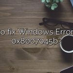 How to fix Windows Error code 0x8007045b?