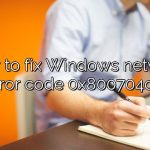 How to fix Windows network error code 0x800704cf?