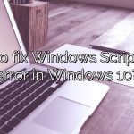 How to fix Windows Script Host error in Windows 10?