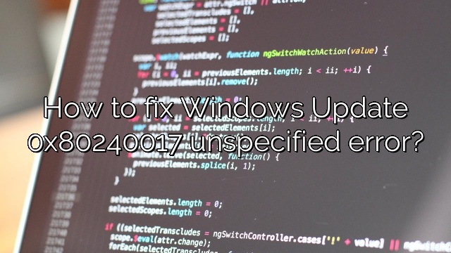 How to fix Windows Update 0x80240017 unspecified error?