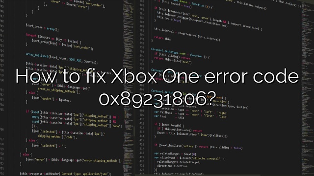 How to fix Xbox One error code 0x89231806?