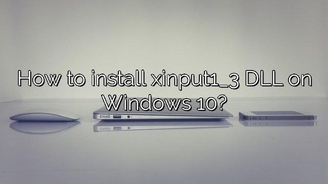 How to install xinput1_3 DLL on Windows 10?