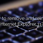 How to remove and reinstall Internet Explorer 11?
