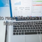 How to reset Windows 11 to its factory settings?