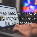 How to resolve importerror cannot import name cannot import name?