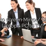 How to screen Mirror/ Stream laptop/ PC to TV?