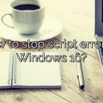 How to stop script errors in Windows 10?