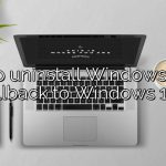 How to uninstall Windows 11 and rollback to Windows 10?