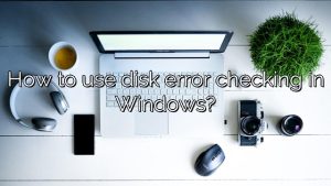 How to use disk error checking in Windows?