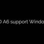 Is AMD A6 support Windows 11?