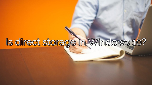 Is direct storage in Windows 10?