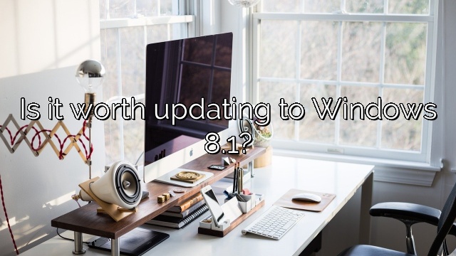 Is it worth updating to Windows 8.1?
