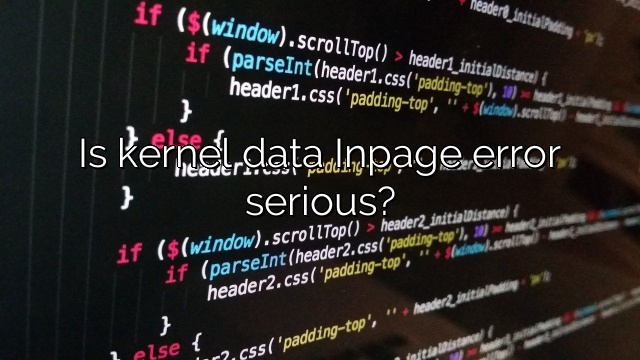 Is kernel data Inpage error serious?