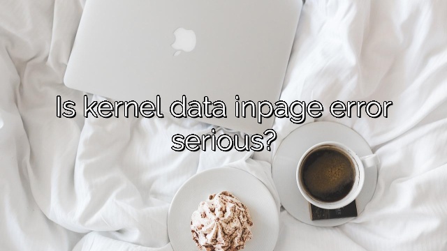 Is kernel data inpage error serious?