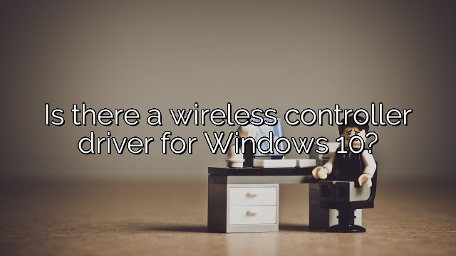 Is there a wireless controller driver for Windows 10?