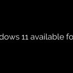 Is Windows 11 available for free?