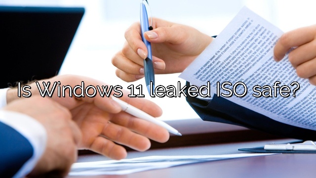 Is Windows 11 leaked ISO safe?