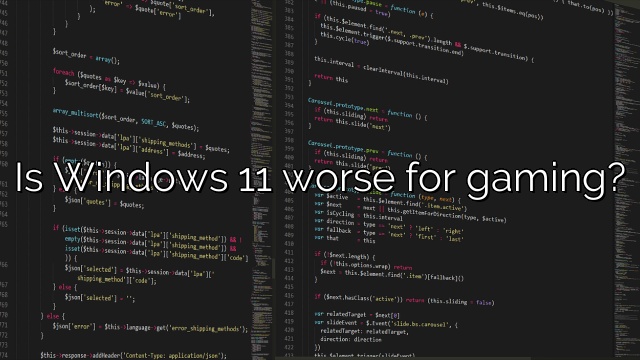 Is Windows 11 worse for gaming?
