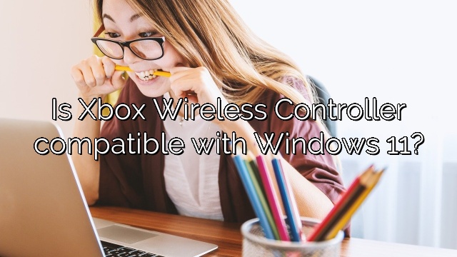 Is Xbox Wireless Controller compatible with Windows 11?