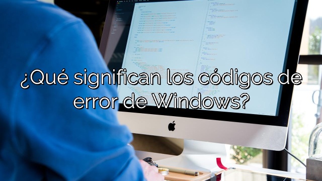 ¿Qué significan los códigos de error de Windows?