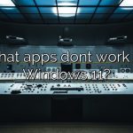 What apps dont work on Windows 11?