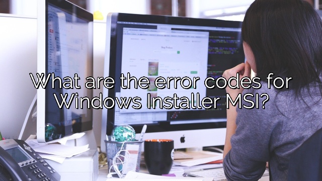 What are the error codes for Windows Installer MSI?