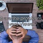 What are the problems with Event Viewer?