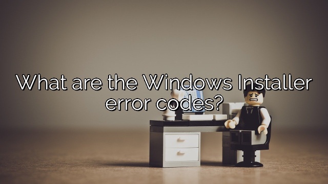 What are the Windows Installer error codes?