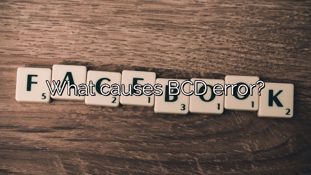 What causes BCD error?