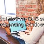What do I do if my DNS server is not responding Windows 10?