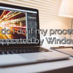 What do I do if my processor is not supported by Windows 11?