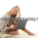 What does 0x80004003 mean?