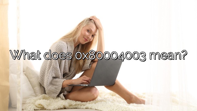 What does 0x80004003 mean?